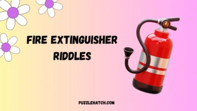 Fire Extinguisher Riddles