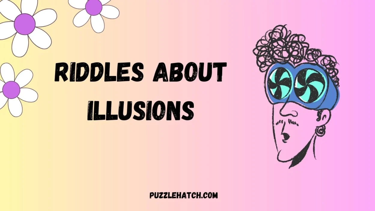 Riddles about Illusions